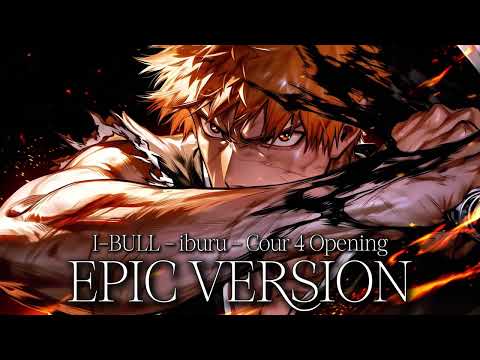 BLEACH – I-BULL (iburu) Cour 4 Opening [EPIC Vocal Version]