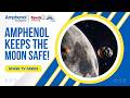 Amphenol Keeps the Moon Safe!