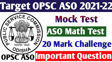 Math Mock Test // OPSC ASO Math Test // 20.Mark Challenge