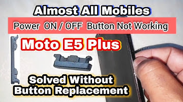 Moto E5 Plus Power ON OFF Button Not Working Solved Without Button Replacement