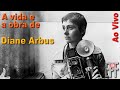 A Vida e Obra de Diane Arbus - Análise das fotos de Rua