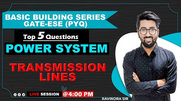 Transmission Line || Power System || Top 5 Questions || Basic Building Series || GATE/ESE - 2022