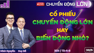 Chứng khoán hôm nay | Chuyển động lớn và Biến động nhỏ | Chuyển động lớn 30/05/2022