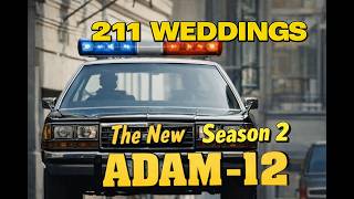 THE NEW ADAM 12 Season 2 Episode 8 "211 Weddings"