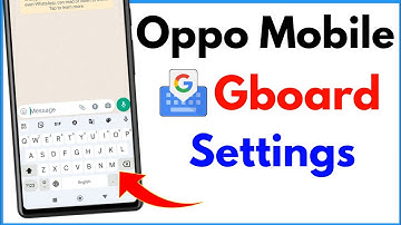 Gboard Keyboard Settings Oppo | Google Keyboard Kaise Set Karen Oppo