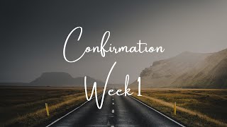 *Confirmation Week 1