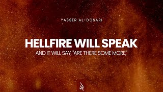 The Day Hellfire will speak | Qāf 29-32 | Yasser Al-Dosari | ياسر الدوسري