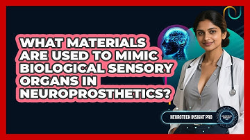 What Materials Are Used To Mimic Biological Sensory Organs In Neuroprosthetics?