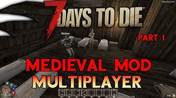 Multiplayer | 7 Days to Die | Medieval Mod | Part 1