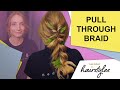 Pull-Through Braid (How-to + Tips)