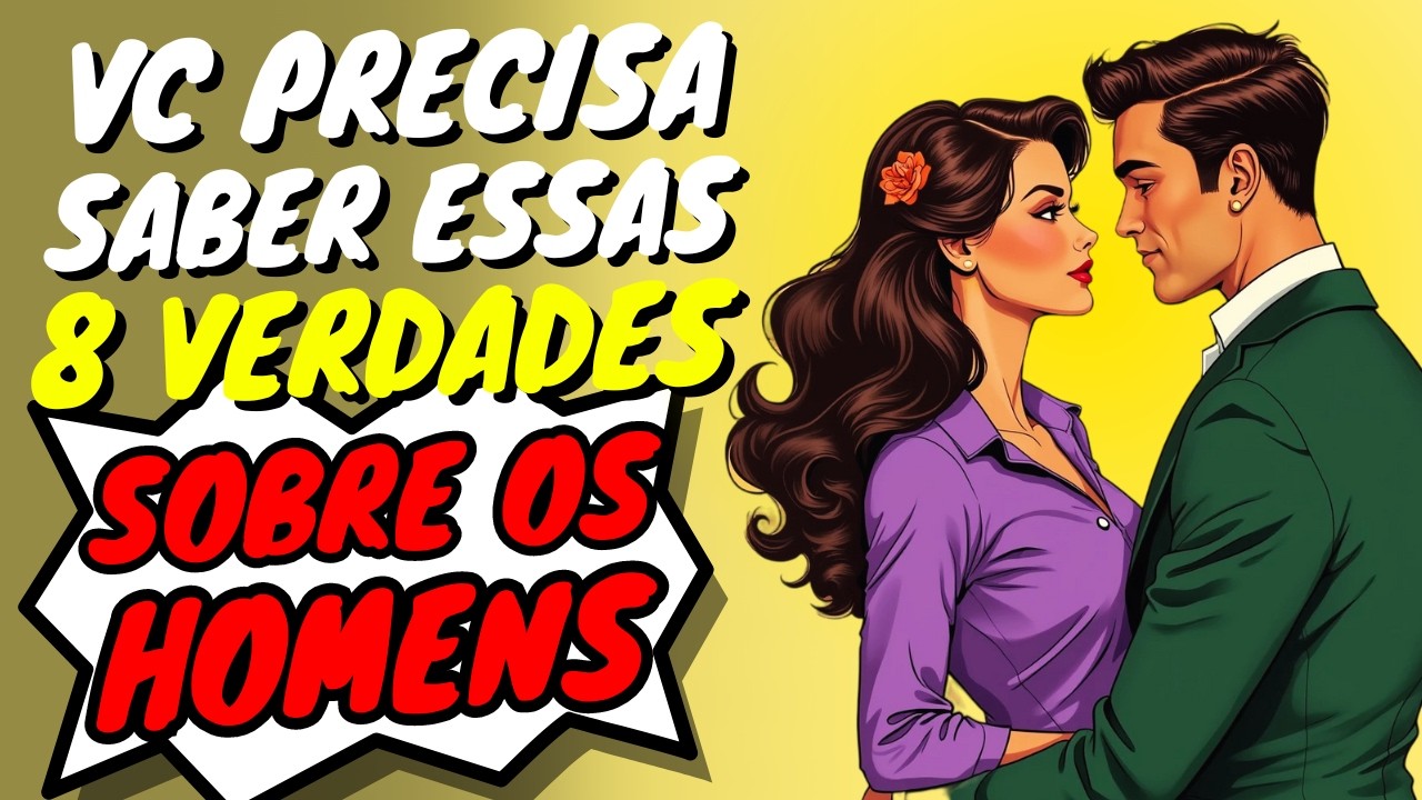Se eu pudesse sentar com você te daria esses 6 CONSELHOS SOBRE HOMENS