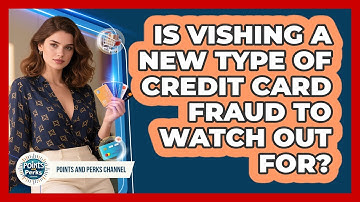 Is Vishing A New Type Of Credit Card Fraud To Watch Out For? - Points and Perks Channel