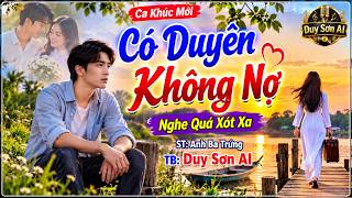 Có Duyên Không Nợ - Duy Sơn AI | Nghe Bài Hát Quá Xót Xa