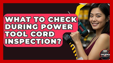 What To Check During Power Tool Cord Inspection? - ToolBench Pros