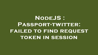 Celebrity NodeJS : Passport-twitter: failed to find request token in session Net Worth