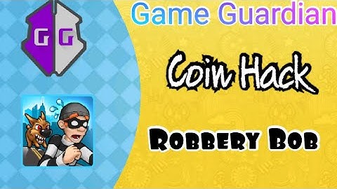 Robbery Bob | Game Guardian