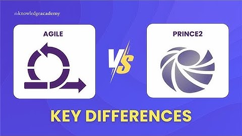 Agile vs PRINCE2 Explained | Difference Between Agile vs PRINCE2 | The Knowledge Academy