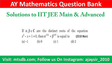 Let Alpha, Beta Belong to C are The Distinct Roots of The Equation... | IITJEE Main 2018 Solution