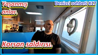 Denizde Korsan Saldırısı. Yaşanmış anlar.