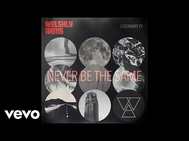 Welshly Arms - Never Meant to Be