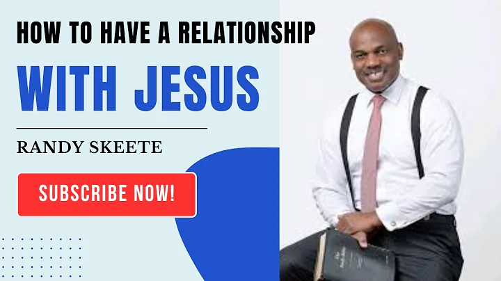 How To Have A Relationship With Jesus Pastor Randy Skeete