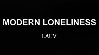 Lauv - Modern Loneliness (Lyrics) we're never alone