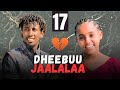 DHEEBUU JAALALAA Kutaa 17 Oromo Drama 2025