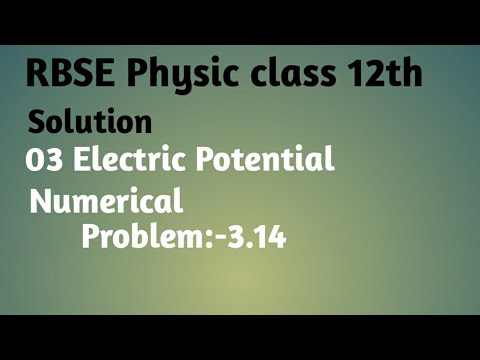 RBSE Physics class 12th , 03 Electric Potential, Numerical problem 3.14