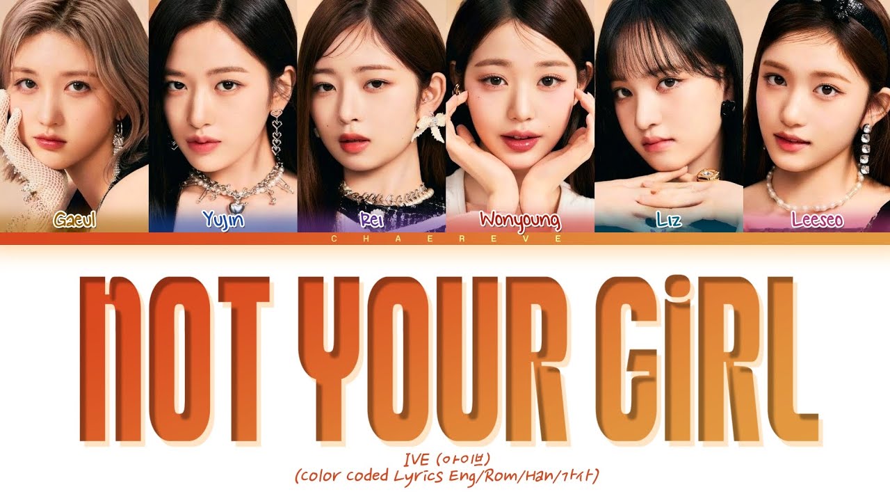 IVE Not Your Girl Lyrics (Color Coded Lyrics) - YouTube Music
