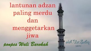 Lantunan Adzan paling MERDU & Menggetarkan JIWA | pon-pes WaliBarokah | oleh.Ust Sabiq (alm)