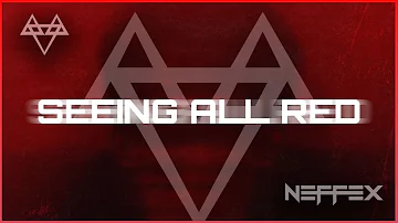 NEFFEX - Seeing All Red 🥷 [Copyright Free] No.204