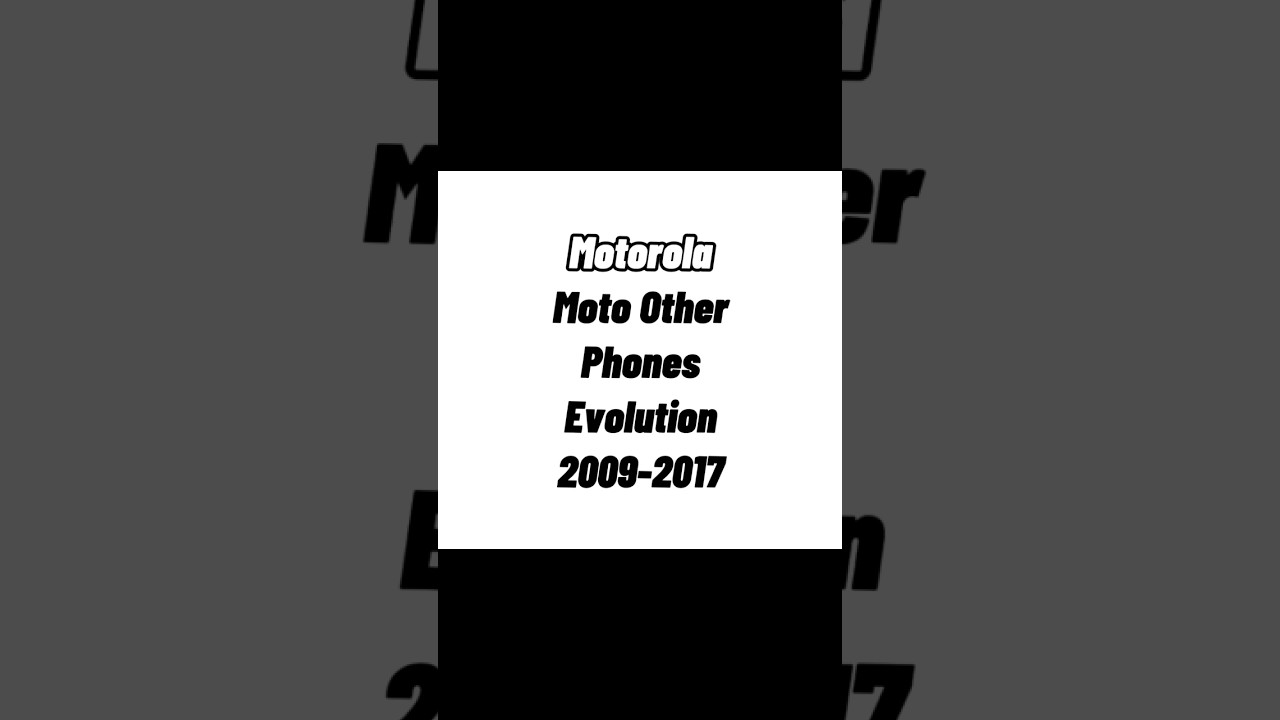 Motorola Moto Other Phones Evolution 2009-2017