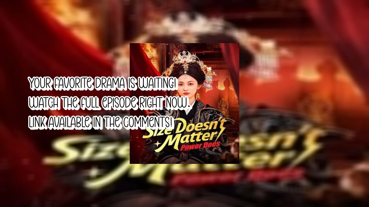 Size Doesn't Matter, Power Does(DUBBED) (2025) | Complete Drama Series HD