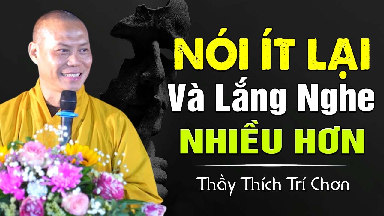 Nói ít lại và lắng nghe nhiều hơn | Thầy Thích Trí Chơn