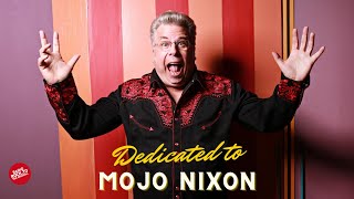 Dedicated to Mojo Nixon