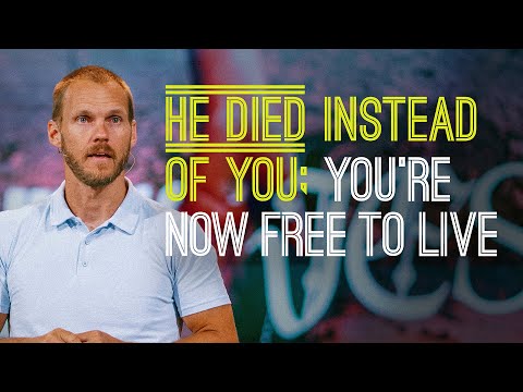 He Died Instead of You; You're Now Free to Live || David Platt