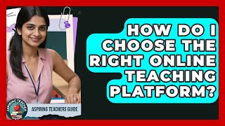 How Do I Choose The Right Online Teaching Platform? - Aspiring Teacher Guide
