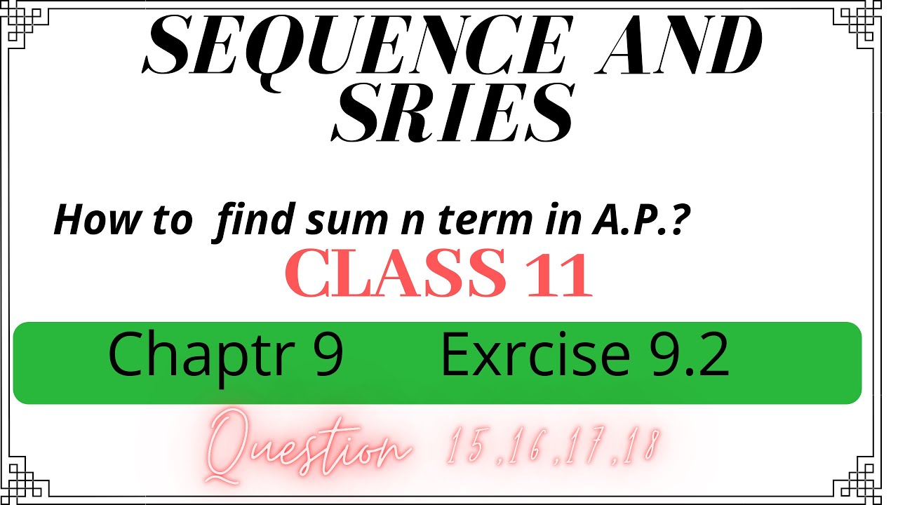 Class 11 Maths Chapter 9 Ex 9 2 Q15 Q16 Q17 Q18 Sequence And Series Class 11 maths chapter 9 ex 9 2 q15 q16 q17 q18 sequence and series