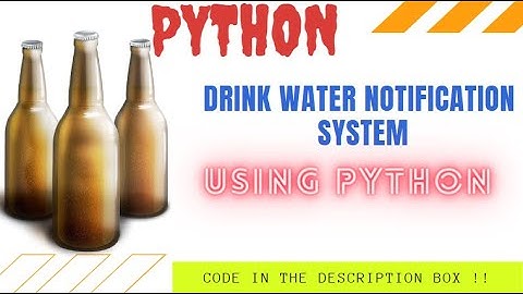 Water Notification Updates || Using Python || Must Watch || For a Healthy Programmer !!