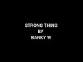 Banky W - Strong Thing (Karaoke)