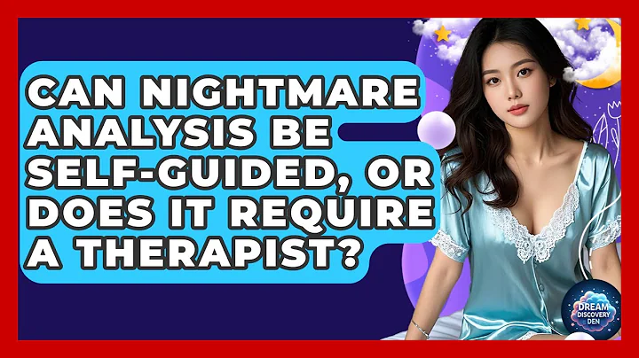 Can Nightmare Analysis Be Self-Guided, or Does It Require a Therapist? - Dream Discovery Den