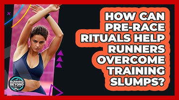 How Can Pre-race Rituals Help Runners Overcome Training Slumps? - Running Beyond Limits