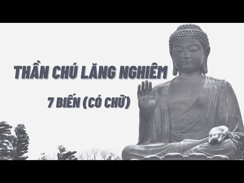 Video Thần Chú Lăng Nghiêm 7 Biến (có chữ) - youtube