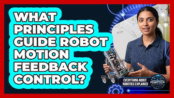 What Principles Guide Robot Motion Feedback Control?