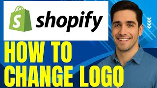 How To Change Logo In A Shopify Theme (Easy 2025 Guide)