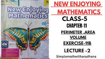 NEW ENJOYING MATHEMATICS || CLASS 5 || CHAPTER -11 || PERIMETER ,AREA, VOLUME|| EXERCISE -11B