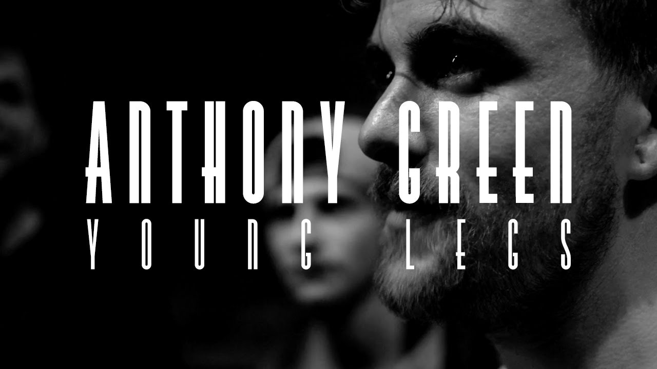 Anthony Green - "Young Legs" (Music Video)