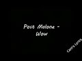 Post Malone  - Wow | Lyrics |