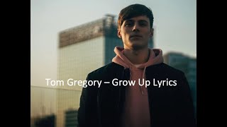 Tom Gregory - Grow Up Lyrics