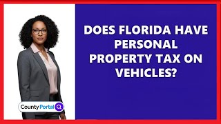 Does Florida Have Personal Property Tax On Vehicles?